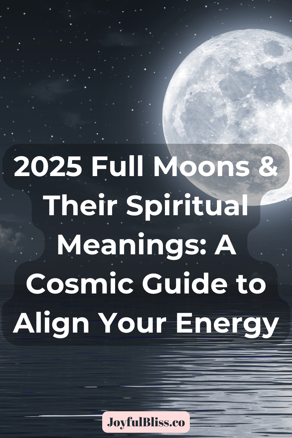2025 Full Moons & Their Spiritual Meanings: A Cosmic Guide to Align Your Energy