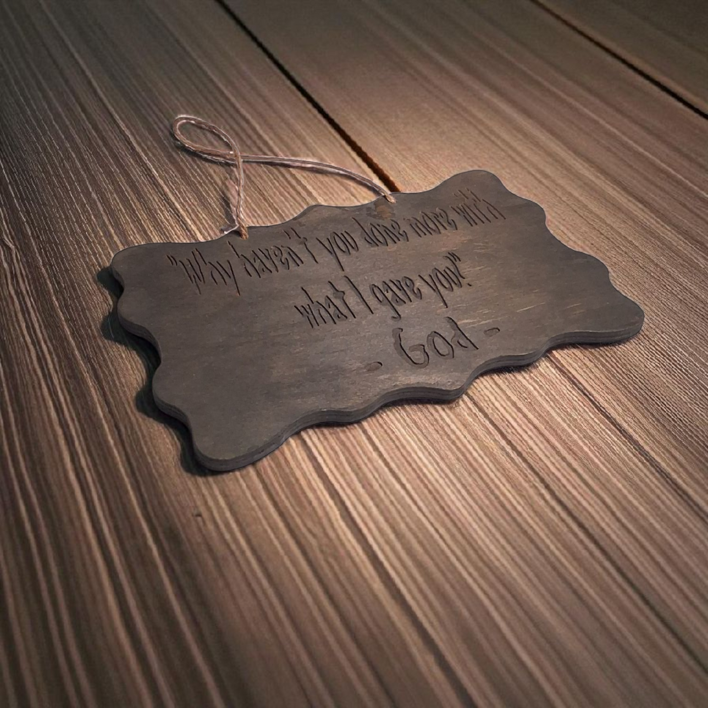 Engraved Wooden Wall Hanging – 5" x 8" Inspirational Quote Plaque “Why Haven’t You Done More with What I Gave You”