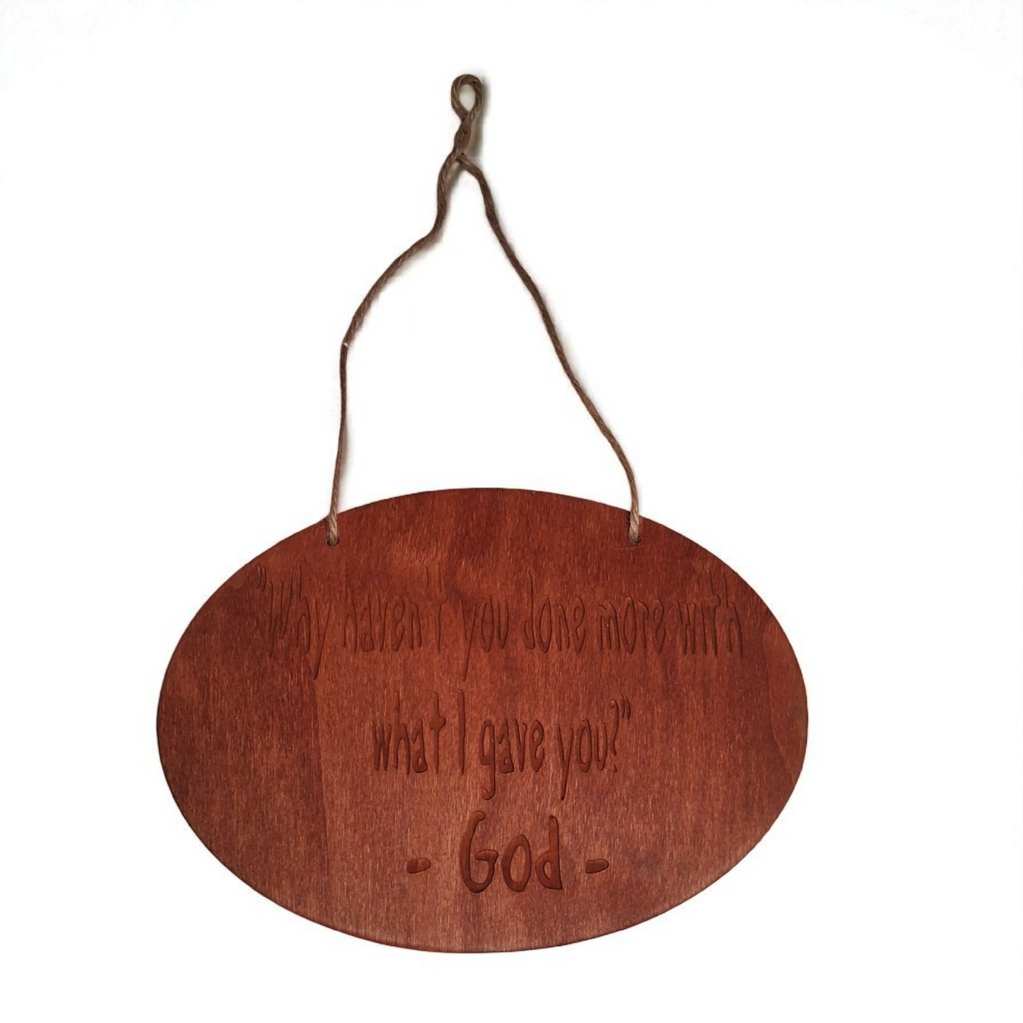 Engraved Wooden Oval Wall Hanging – 6" x 8" Inspirational Quote Plaque “Why Haven’t You Done More with What I Gave You”