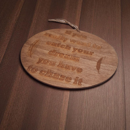 Engraved Wooden Wall Hanging – 6" Round Inspirational Quote Sign “If You Really Want to Catch Your Dream You Have to Chase It”