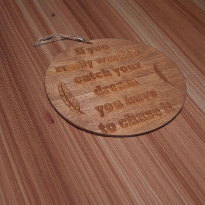 Engraved Wooden Wall Hanging – 6" Round Inspirational Quote Sign “If You Really Want to Catch Your Dream You Have to Chase It”